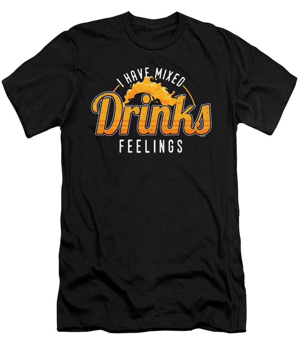 I Have Mixed Drinks Feelings Beer Lovers Alcohol Barista Liquor Drinker Gift Thomas Larch T-Shirt