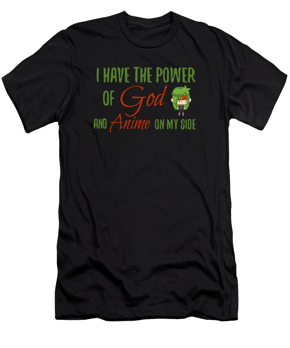 I Have the Power of God and Anime on My Side Kaylin Watchorn T-Shirt