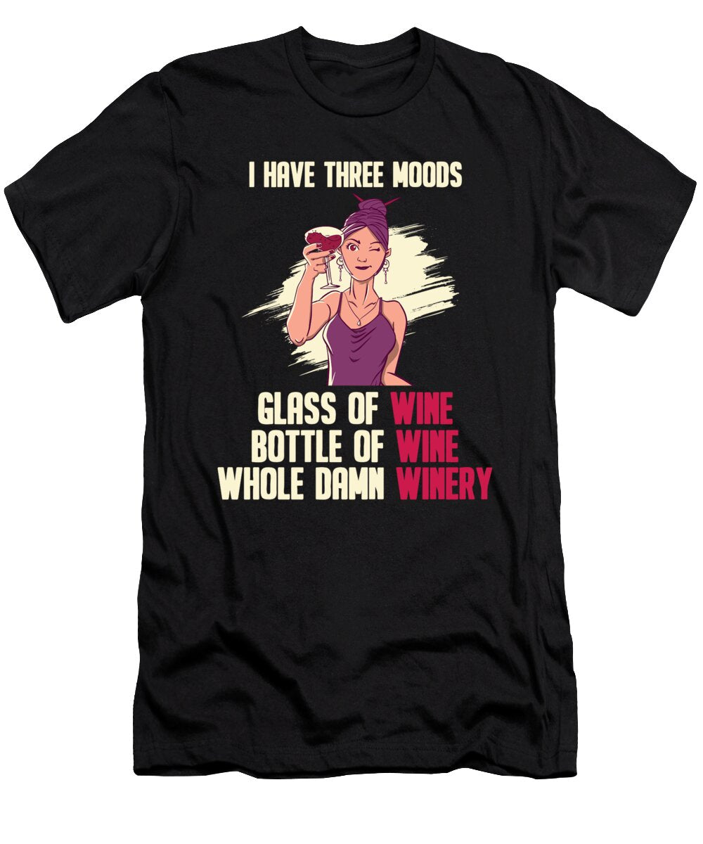 I Have Three Moods Wine Winery Drinker Liquor Florian Dold Art T-Shirt