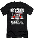 I Have Two Titles Big Cousin and Trucker and I Rock Them Both US Flag Dhbubble T-Shirt