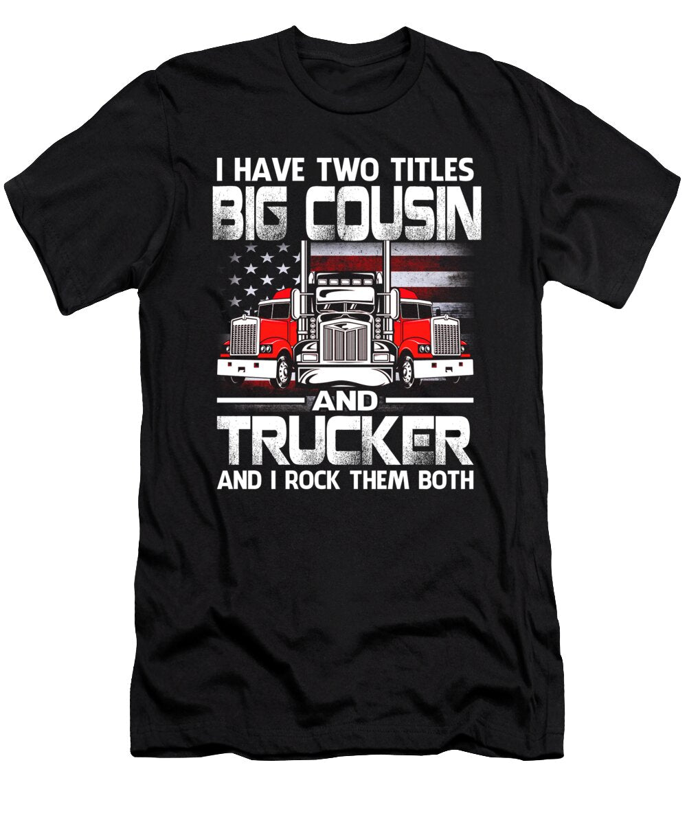 I Have Two Titles Big Cousin and Trucker and I Rock Them Both US Flag Dhbubble T-Shirt