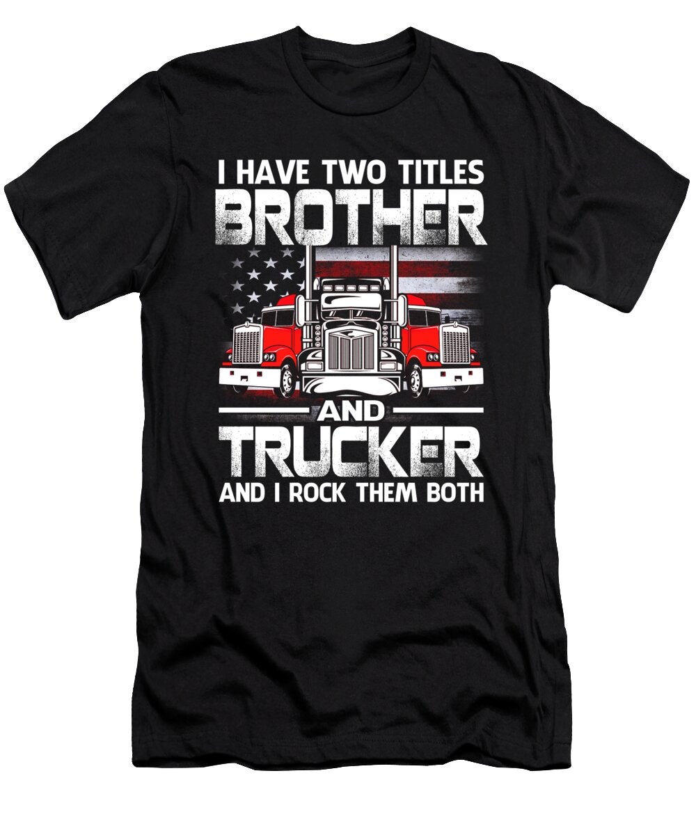 I Have Two Titles Brother and Trucker and I Rock Them Both US Flag Dhbubble T-Shirt