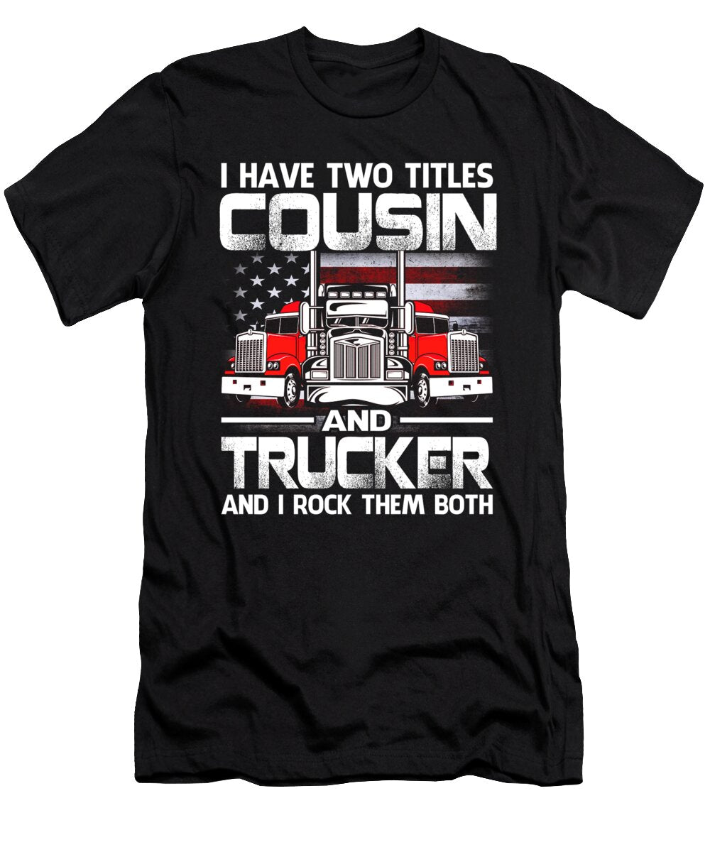 I Have Two Titles Cousin and Trucker and I Rock Them Both US Flag Dhbubble T-Shirt