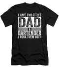 I Have Two Titles Dad and Bartender Daddy Fathers Day Daddy Dhbubble T-Shirt