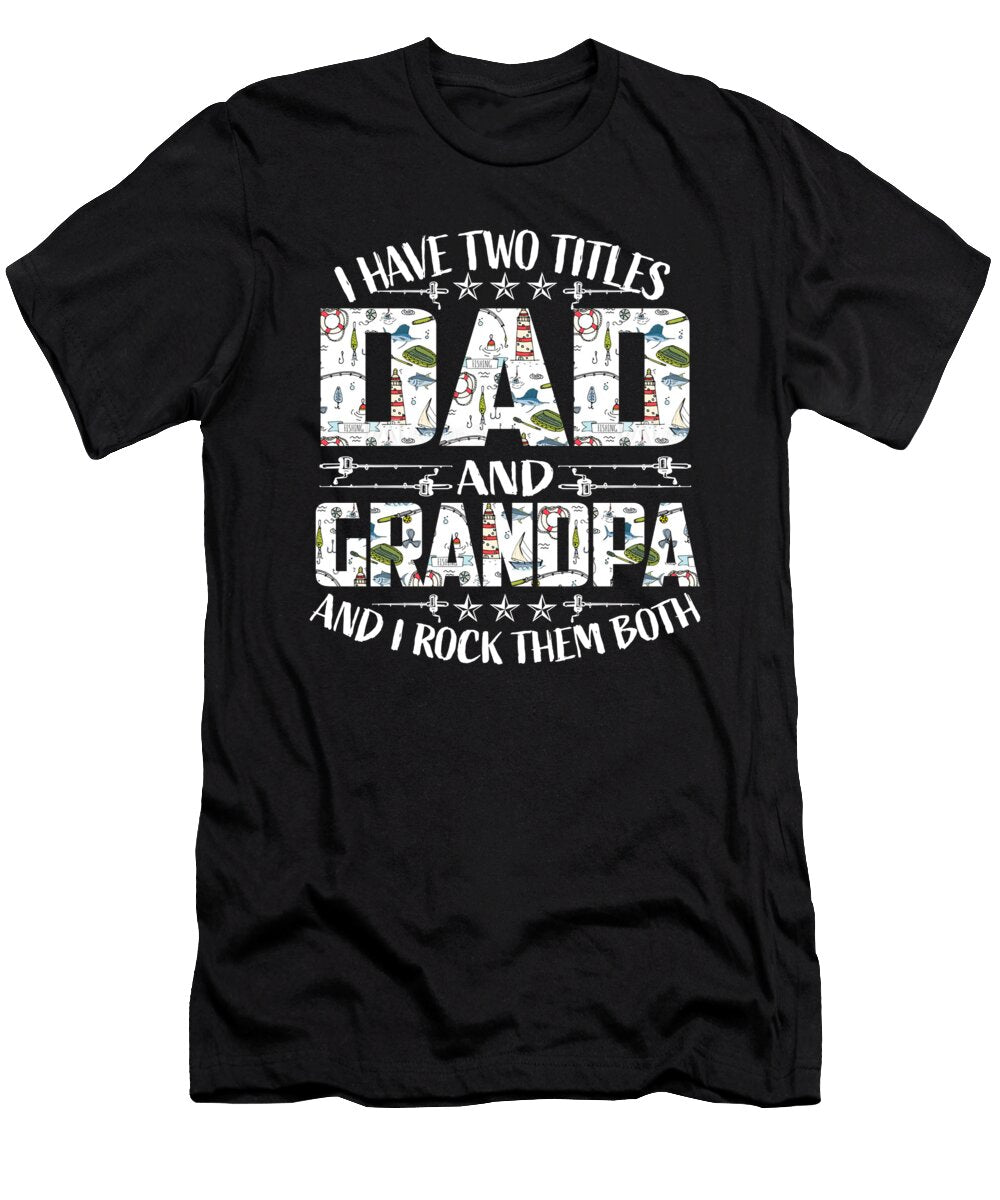 I Have Two Titles Dad and Grandpa and I Rock Them Both Dad Do Tran Quang T-Shirt