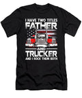 I Have Two Titles Father and Trucker and I Rock Them Both US Flag Dhbubble T-Shirt