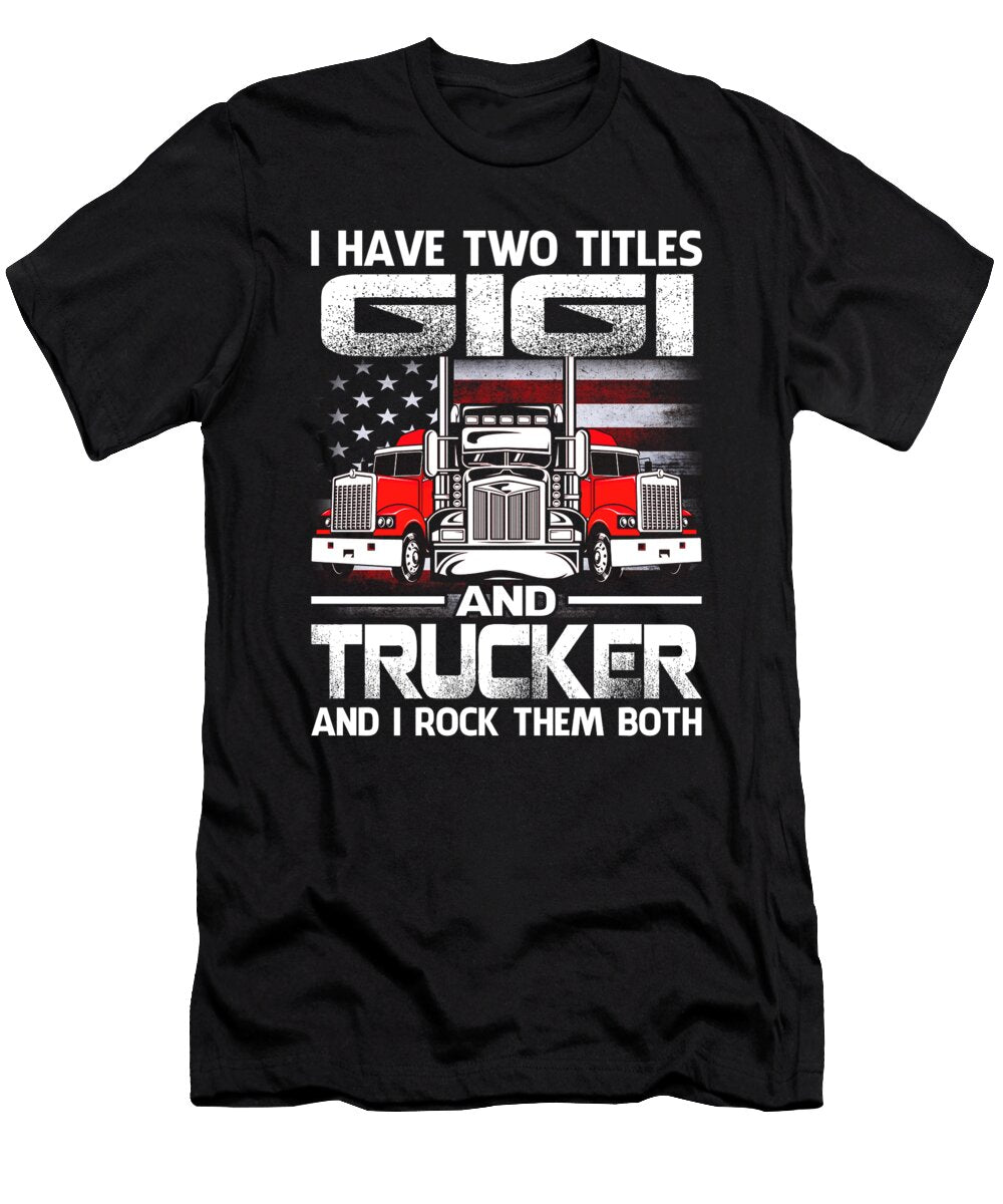 I Have Two Titles Gigi and Trucker and I Rock Them Both US Flag Dhbubble T-Shirt