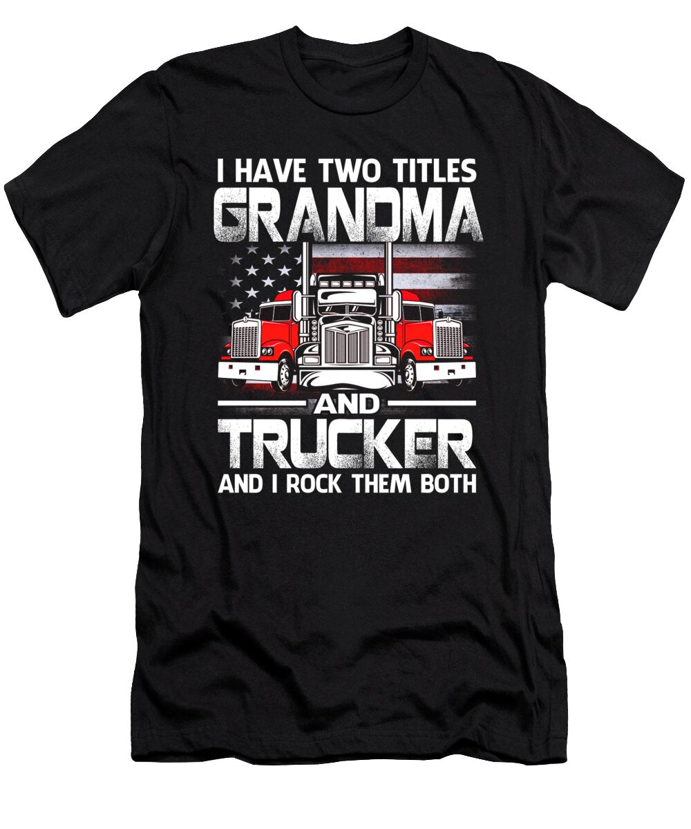 I Have Two Titles Grandma and Trucker and I Rock Them Both US Flag Dhbubble T-Shirt