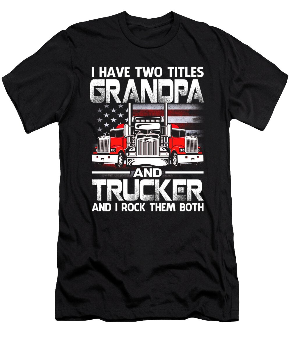 I Have Two Titles Grandpa and Trucker and I Rock Them Both US Flag Dhbubble T-Shirt