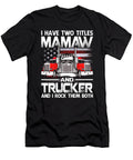 I Have Two Titles Mamaw and Trucker and I Rock Them Both US Flag Dhbubble T-Shirt
