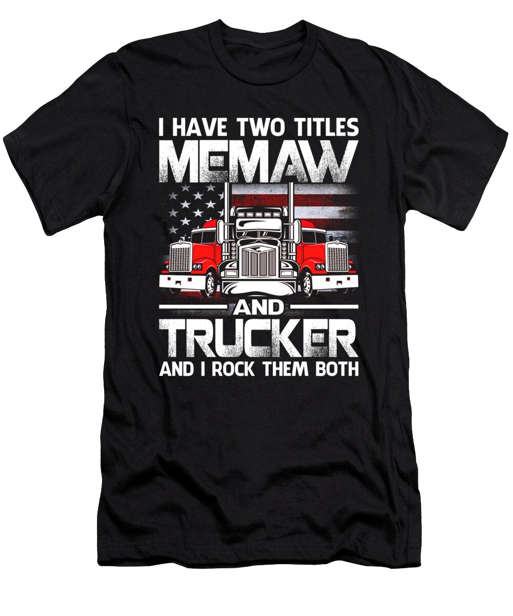 I Have Two Titles Memaw and Trucker and I Rock Them Both US Flag Dhbubble T-Shirt