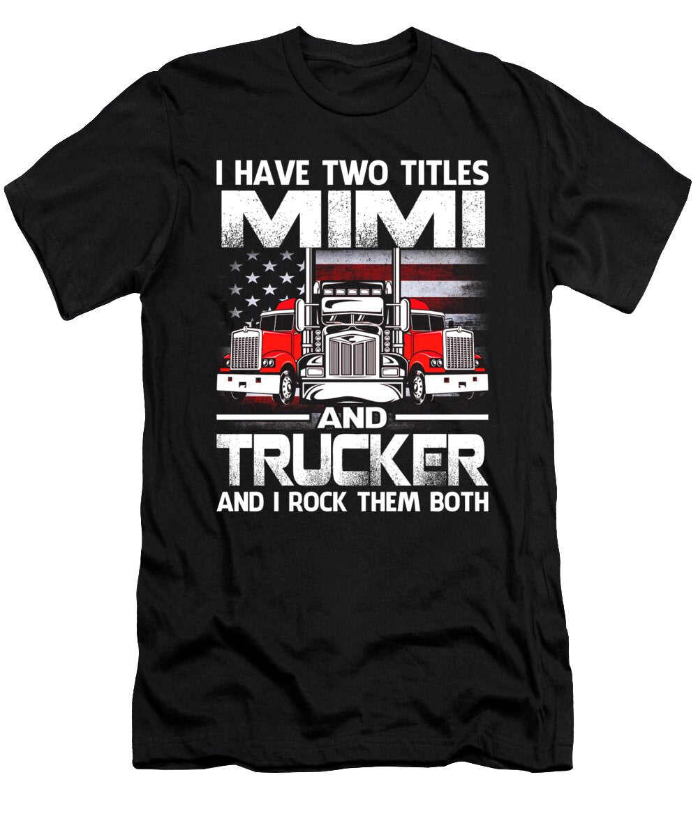 I Have Two Titles Mimi and Trucker and I Rock Them Both US Flag Dhbubble T-Shirt