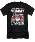 I Have Two Titles Mommy and Trucker and I Rock Them Both US Flag Dhbubble T-Shirt