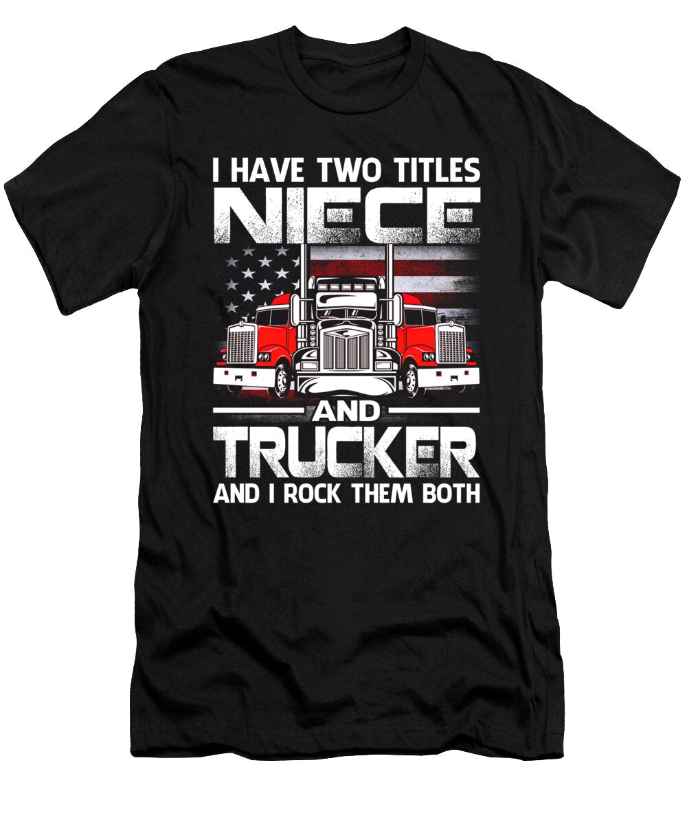I Have Two Titles Niece and Trucker and I Rock Them Both US Flag Dhbubble T-Shirt