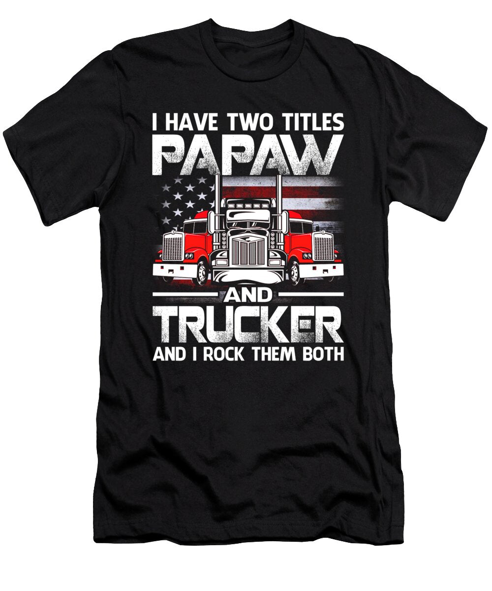 I Have Two Titles Papaw and Trucker and I Rock Them Both US Flag Dhbubble T-Shirt