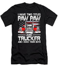 I Have Two Titles Paw Paw and Trucker and I Rock Them Both US Flag Dhbubble T-Shirt