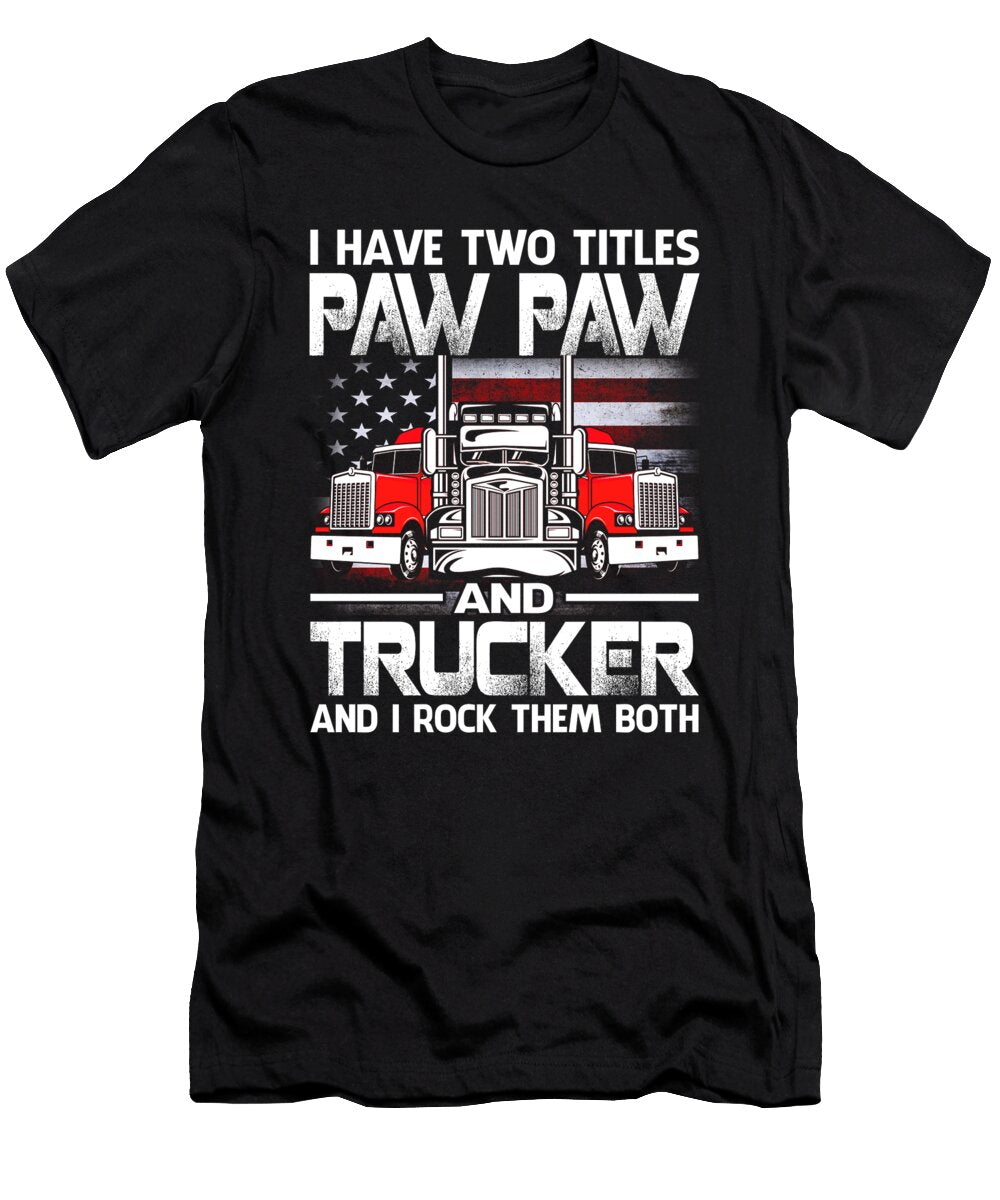 I Have Two Titles Paw Paw and Trucker and I Rock Them Both US Flag Dhbubble T-Shirt
