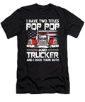 I Have Two Titles Pop Pop and Trucker and I Rock Them Both US Flag Dhbubble T-Shirt