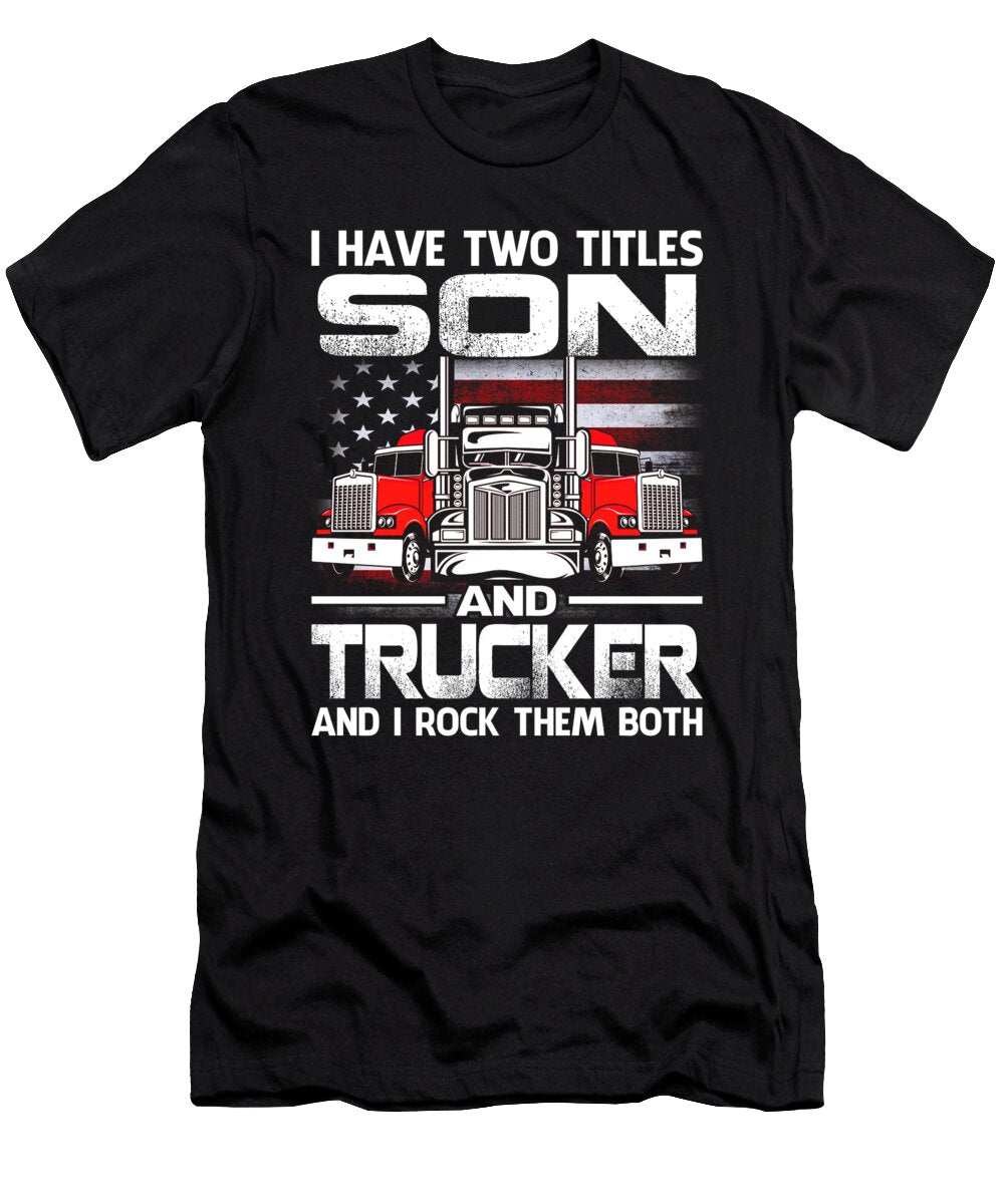 I Have Two Titles Son and Trucker and I Rock Them Both US Flag Dhbubble T-Shirt