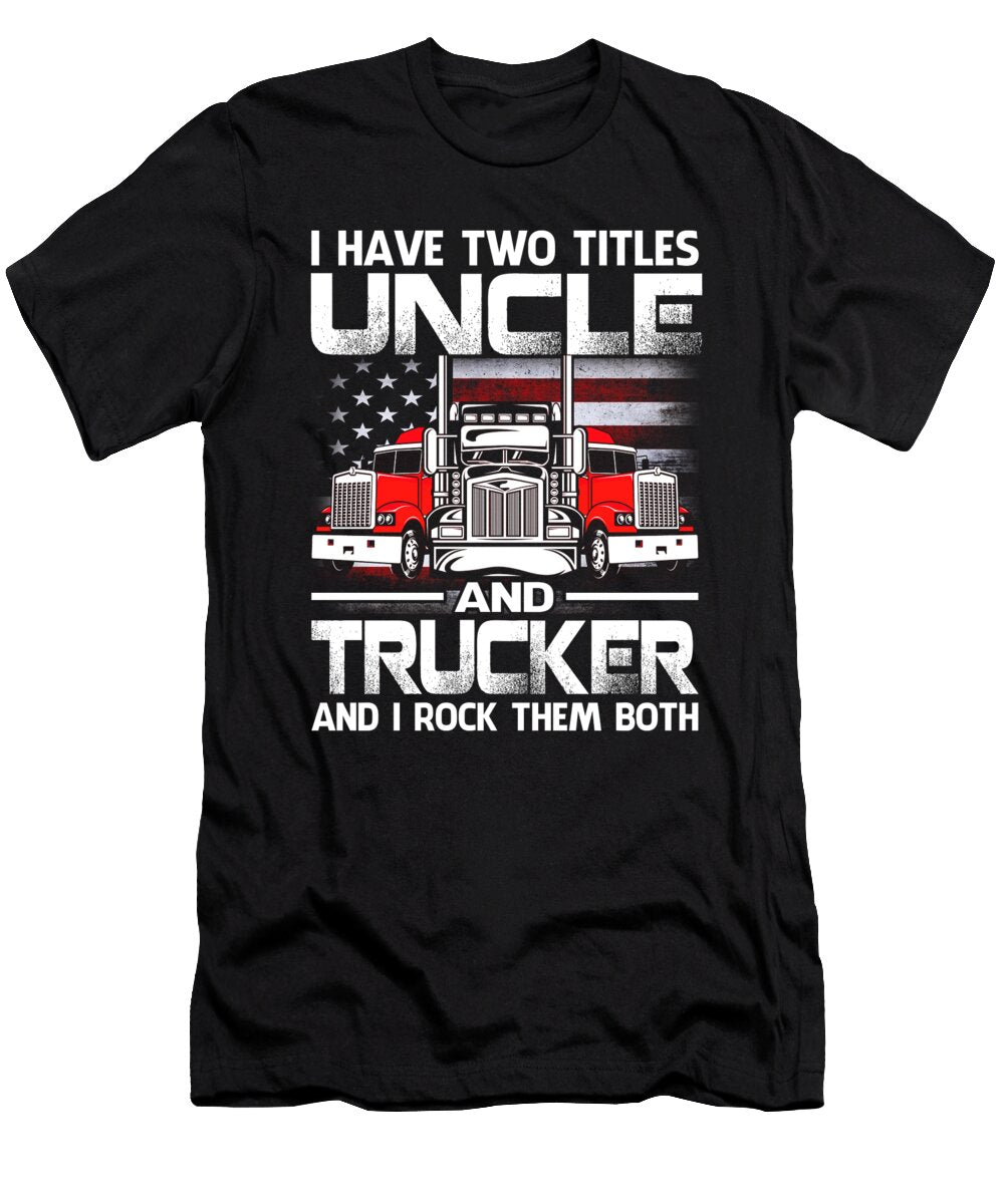 I Have Two Titles Uncle and Trucker and I Rock Them Both US Flag Dhbubble T-Shirt