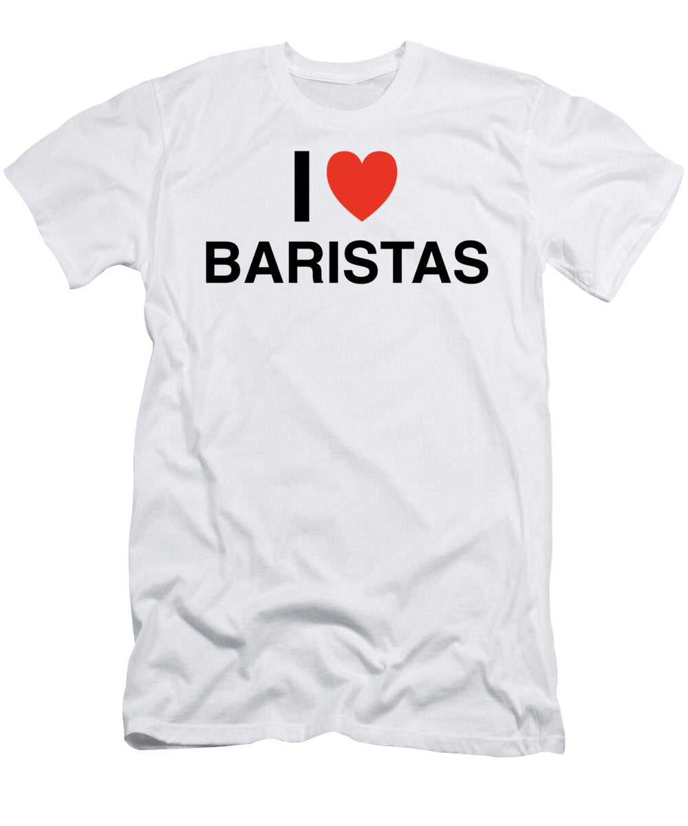 I Heart Baristas in Black I Heart Everything T-Shirt