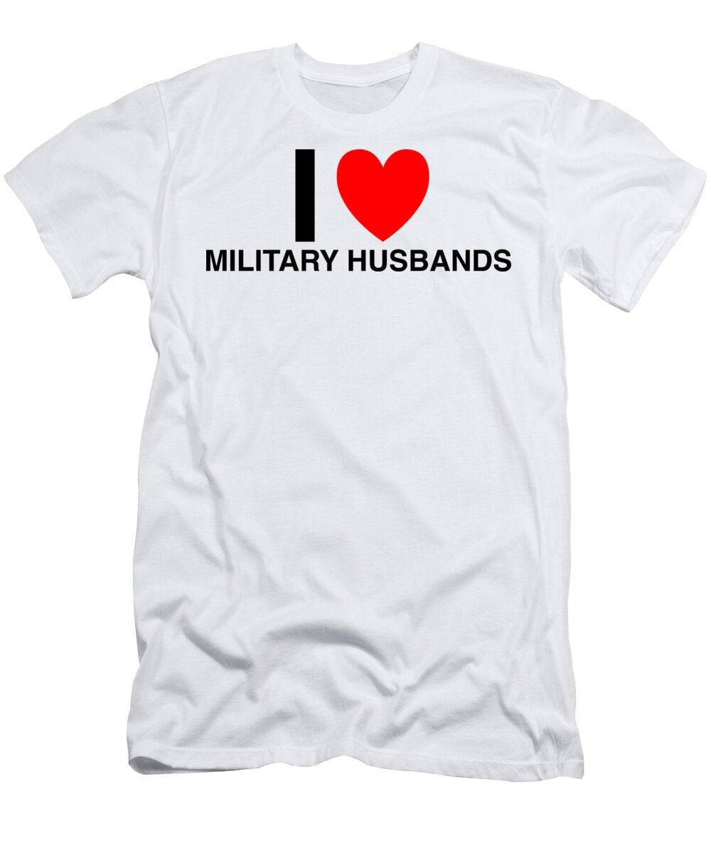 I Heart Military Husbands in Classic in White I Heart Everything T-Shirt