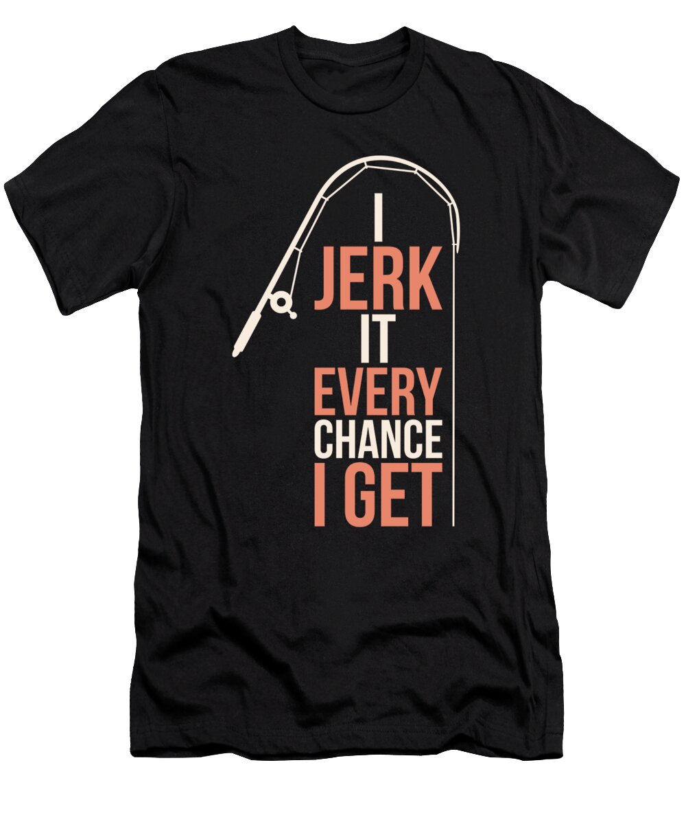 I Jerk It Gift David Schuele Art T-Shirt