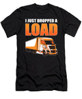 I Just Dropped a Load Lorry Driver Truck Trucker Alessandra Roth T-Shirt