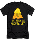 I Just Really Like Nachoes Ok Funny Nacho Lover Eq Designs T-Shirt