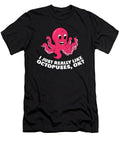 I Just Really Like Octopuses Funny Octopus Eq Designs T-Shirt