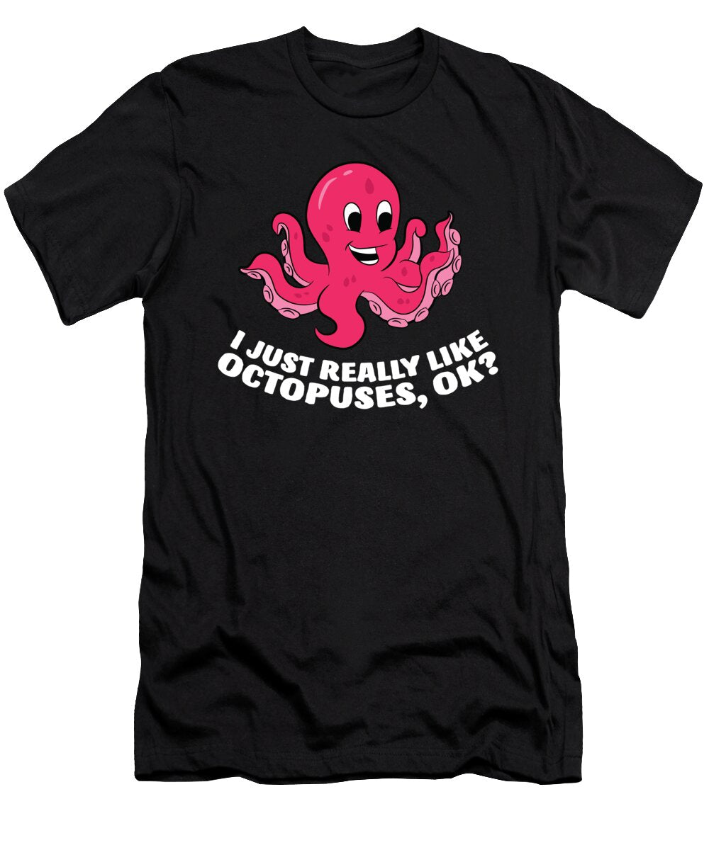 I Just Really Like Octopuses Funny Octopus Eq Designs T-Shirt