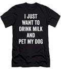 I Just Want to Dink Milk and Pet My Dog Jane Keeper T-Shirt