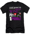 I Just Want to Drink Wine and Pet My Poodle Jose O T-Shirt