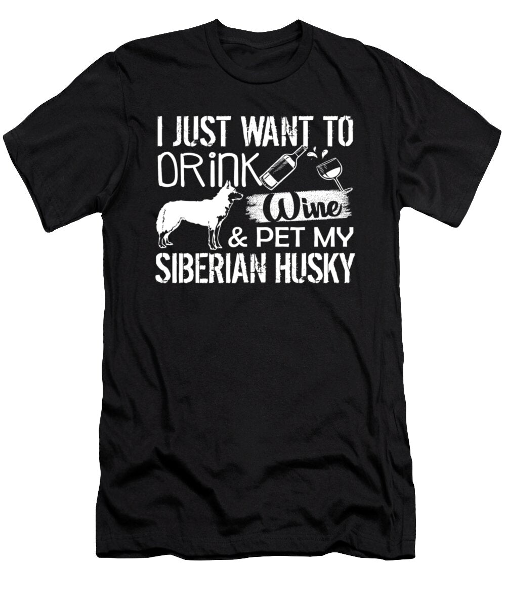 I Just Want to Drink Wine and Pet My Siberian Husky Tinh Tran Le Thanh T-Shirt