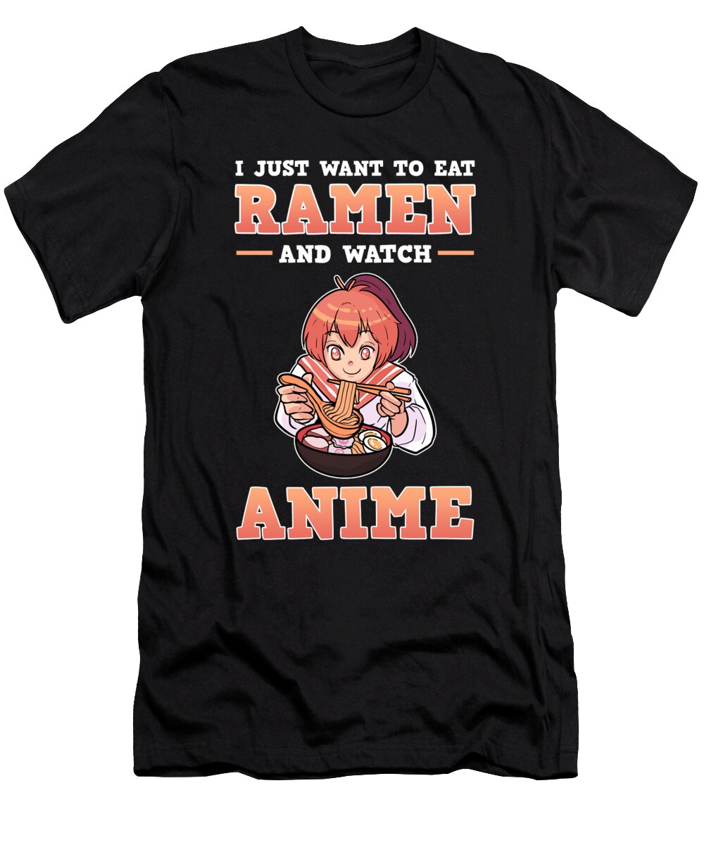 I Just Want to Eat Ramen and Watch Anime Gift Print Alessandra Roth T-Shirt