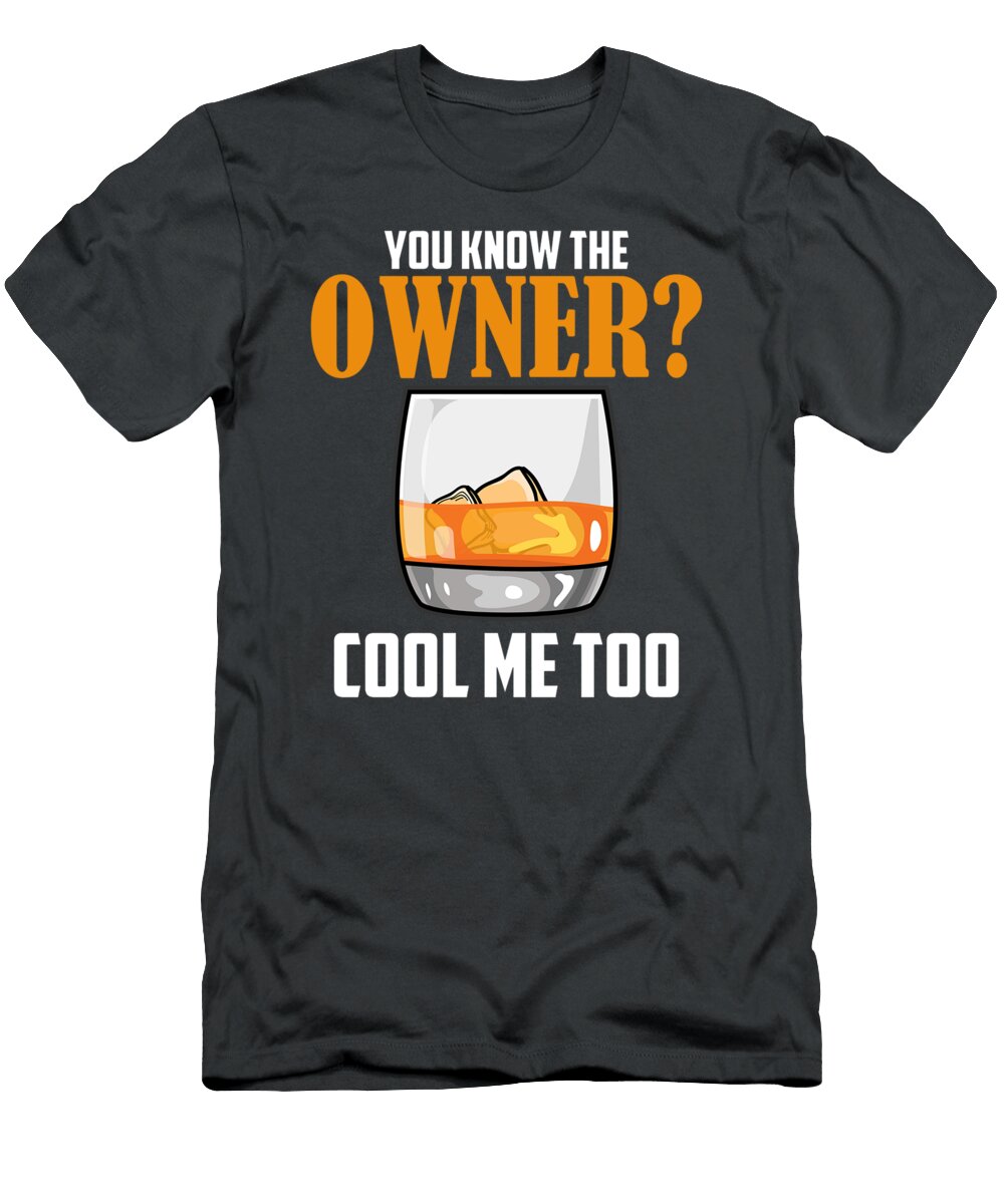 I Know the Owner Too Drinks Server Mixologist Bartender Harlem Ameira T-Shirt