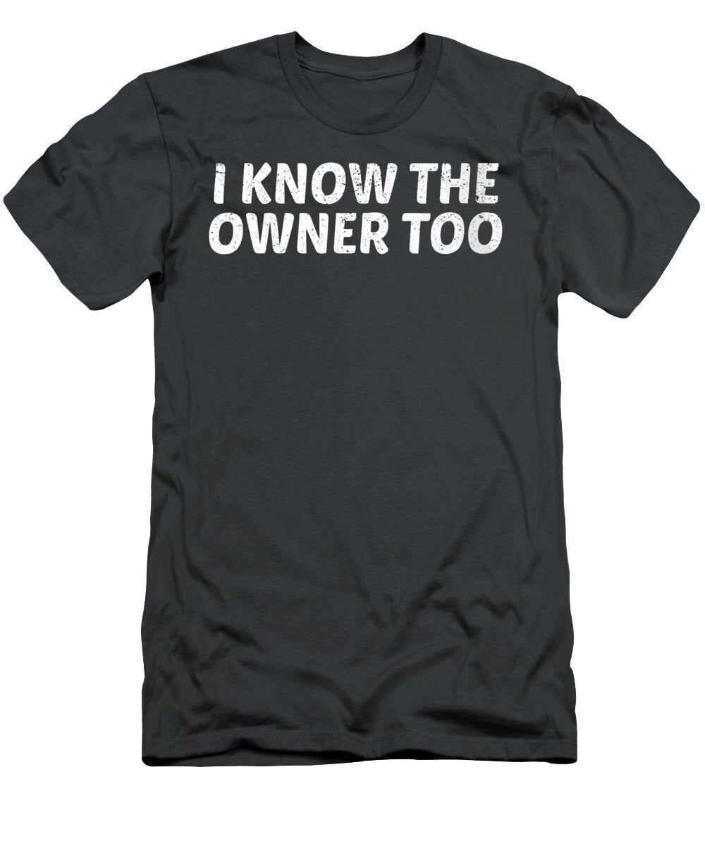 I Know the Owner Too Funny Bartender Barman Gift Outfit Eli Adagrace T-Shirt