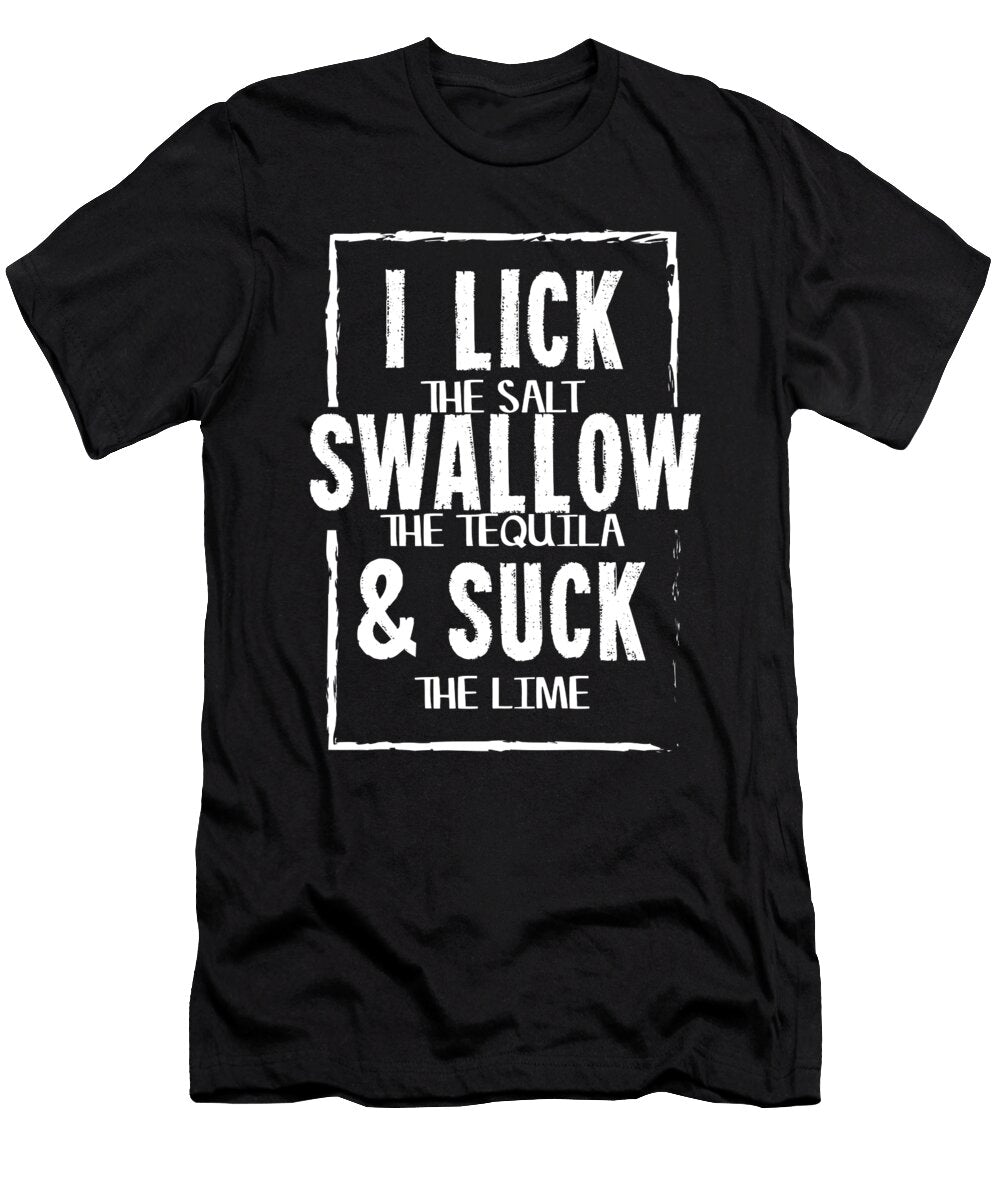I Lick Salt Swallow Tequila Suck Lime Gift Haselshirt T-Shirt