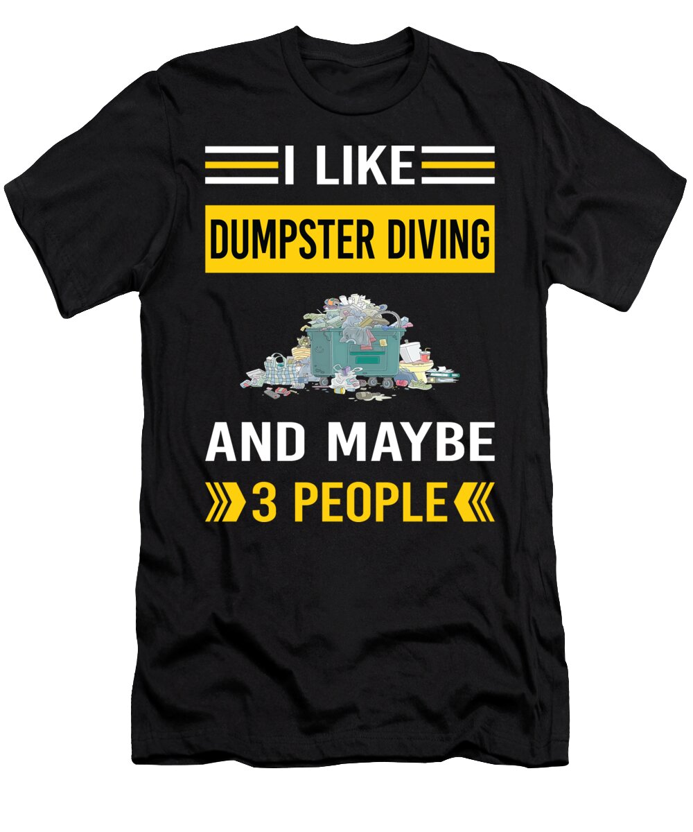 I Like 3 People Dumpster Diving Petrona Romero T-Shirt