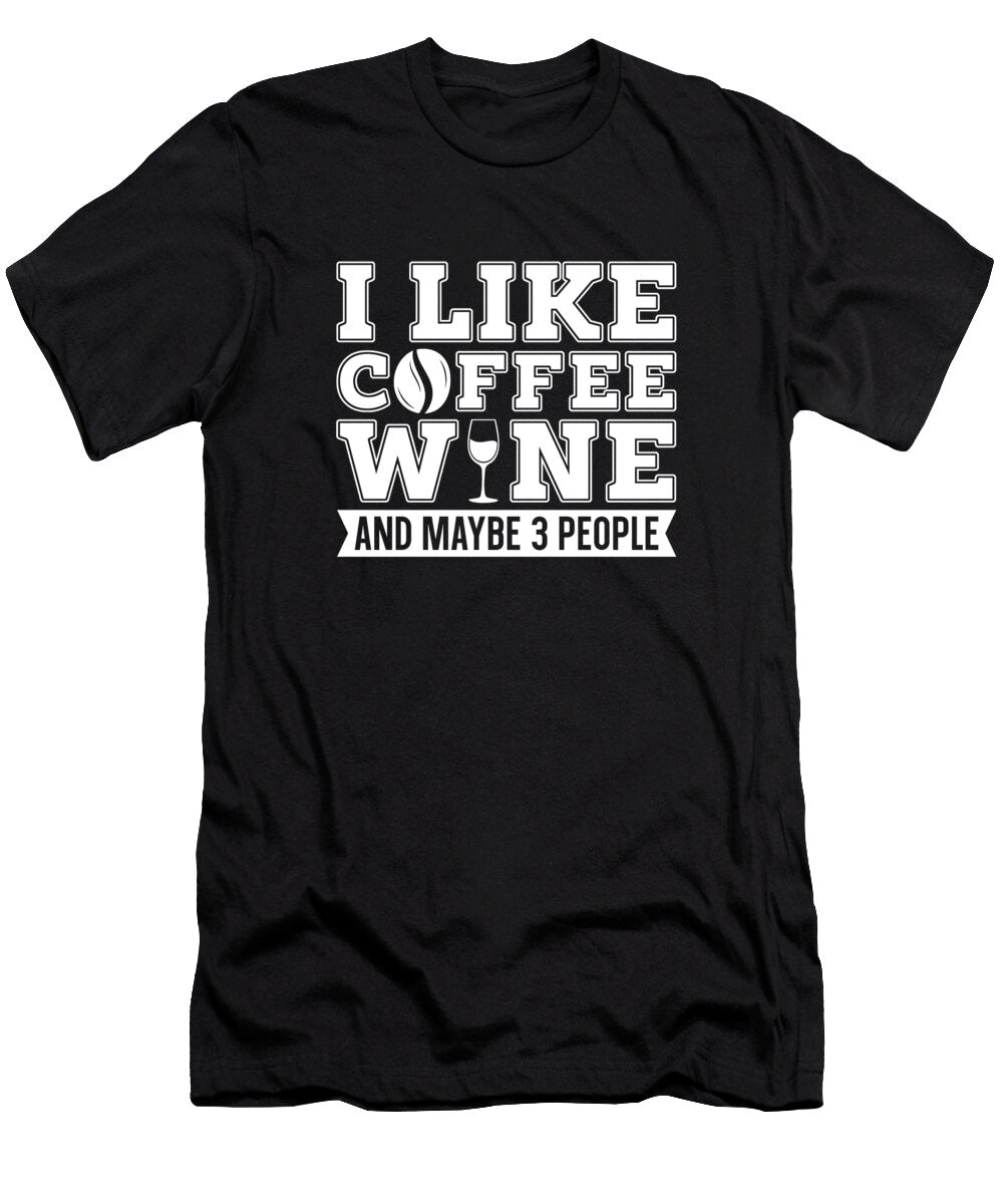 I Like Coffee and Maybe 3 People Cafe Roaster Coffee Wine Crazy Squirrel T-Shirt