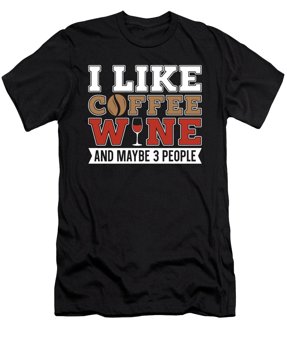 I Like Coffee and Maybe 3 People Cafe Roasting Coffee Wine Crazy Squirrel T-Shirt