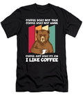 I Like Coffee Bear Funny Sarcastic Humor Coffee Florian Dold Art T-Shirt