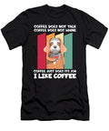 I Like Coffee Funny Sarcastic Humor Coffee Lover Florian Dold Art T-Shirt