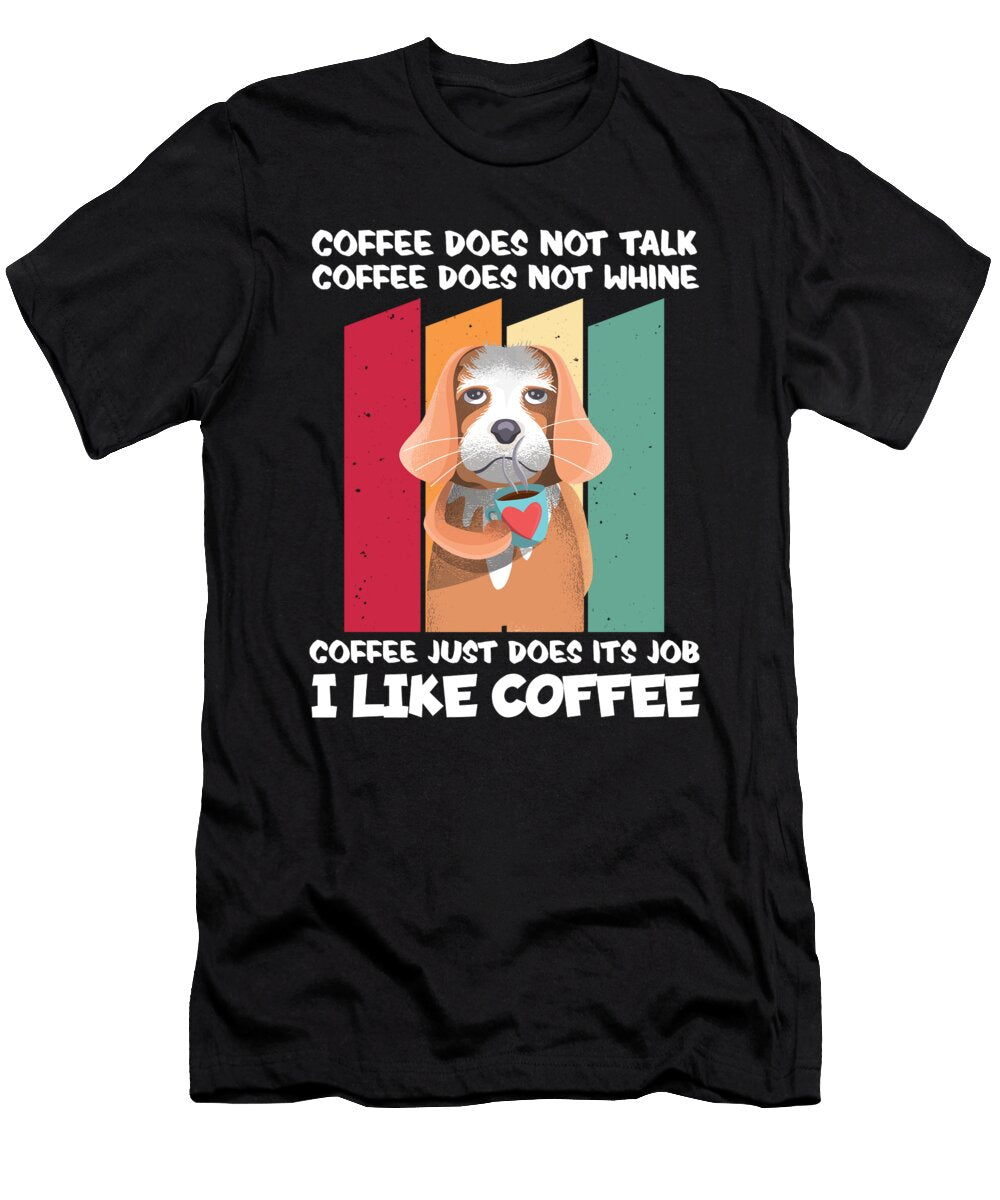 I Like Coffee Funny Sarcastic Humor Coffee Lover Florian Dold Art T-Shirt