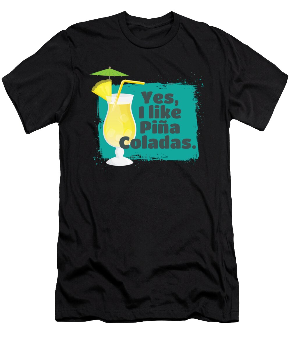 I Like Pina Coladas Cocktail Alcohol Moon T-Shirt