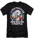 I Like Poodles and Maybe 3 People Canine Pet Natalie Lidford T-Shirt