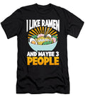 I Like Ramen and Maybe 3 People Ramen Noodle Raphaelartdesign T-Shirt