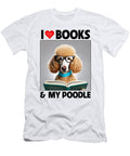 I Love Books and My Standard Poodle Reading Dog Studi Alex T-Shirt