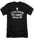 I Love Cooking My Family and My Dog 3 Kaylin Watchorn T-Shirt