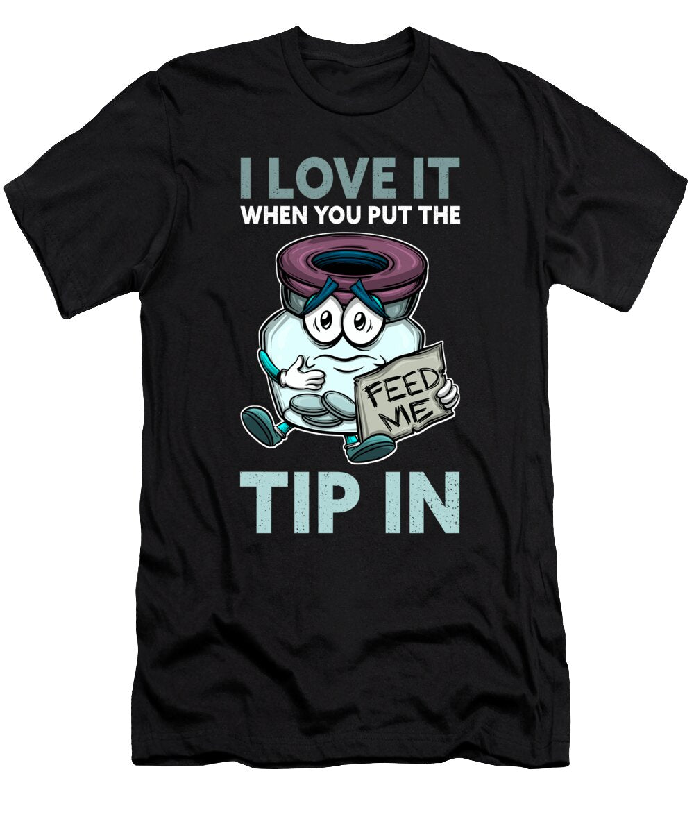 I Love It When You Put the Tip in Barkeeper Colorfulsnow T-Shirt